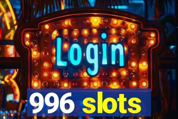 996 slots